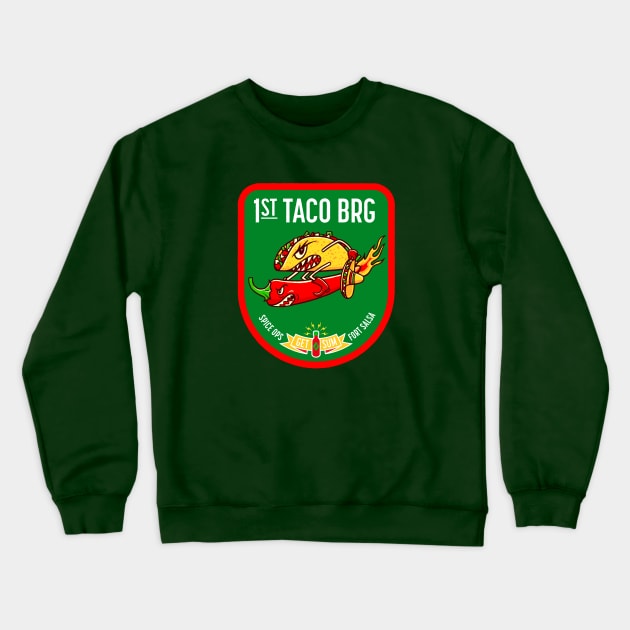 1st Taco Brigade Crewneck Sweatshirt by victorcalahan